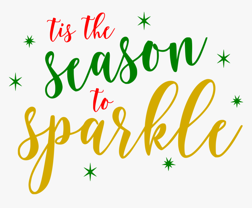 Tis The Season To Sparkle Png - Sparkle A Little More, Transparent Png, Free Download