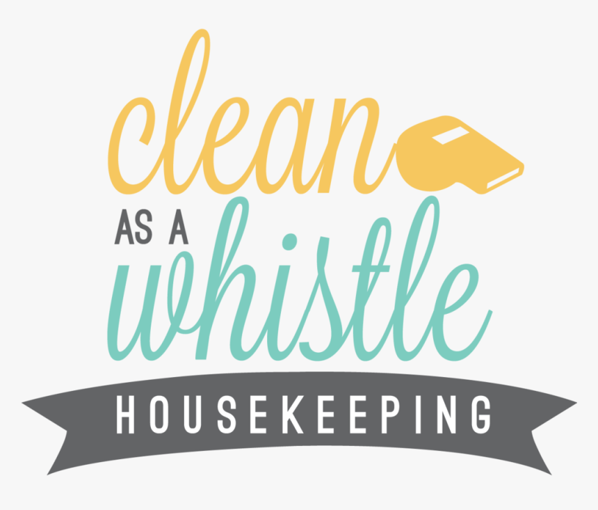 Clean As A Whistle Housekkeeping Final - Clean As A Whistle, HD Png Download, Free Download