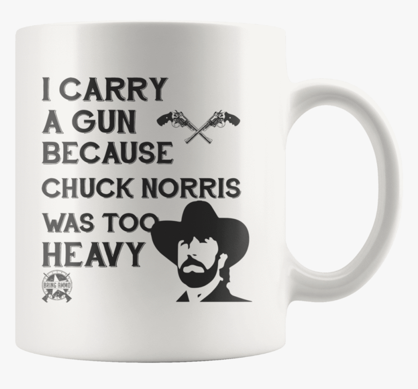 I Carry A Gun Because Chuck Norris Was Too Heavy Mug - Chuck Norris, HD Png Download, Free Download