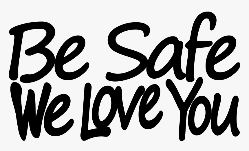 Transparent We Love You Png - Stay Safe We Love You, Png Download, Free Download