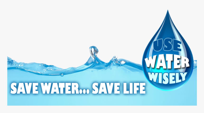 Transparent Save Water Png - Use Water Wisely, Png Download, Free Download