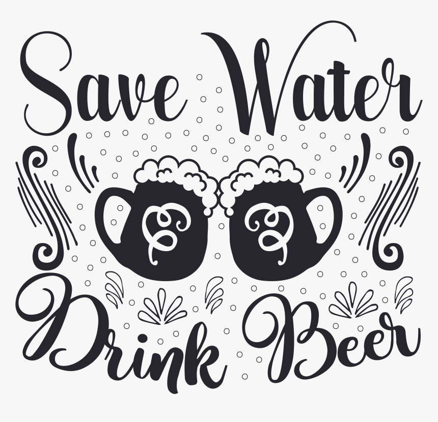 ← Save Water Drink Beer, HD Png Download, Free Download