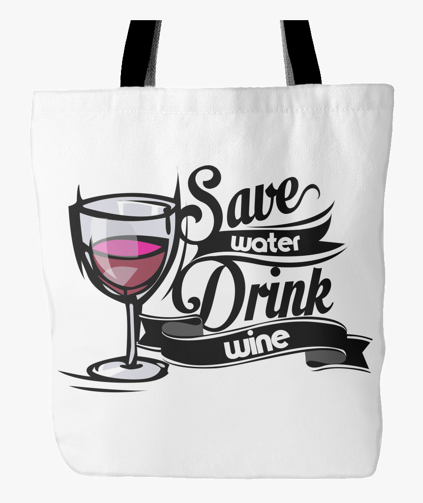 Save Water Drink Wine Tote Bag -save Water Drink Wine - Paviloche, HD Png Download, Free Download