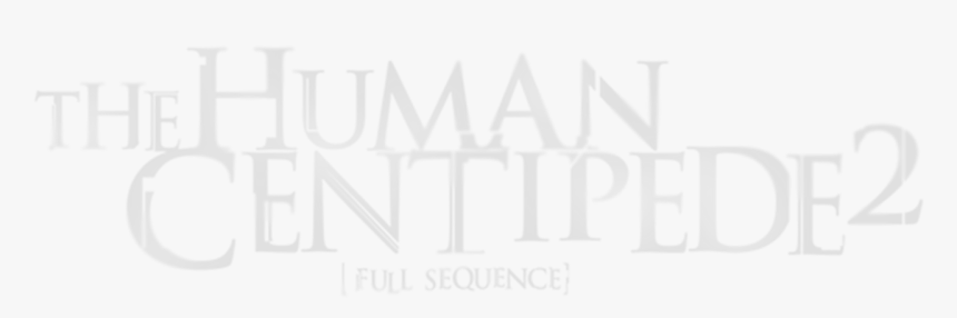 The Human Centipede , Png Download - Human Centipede 2, Transparent Png, Free Download