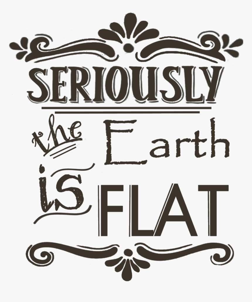 Seriously Collection- Research Flat Earth - Illustration, HD Png Download, Free Download