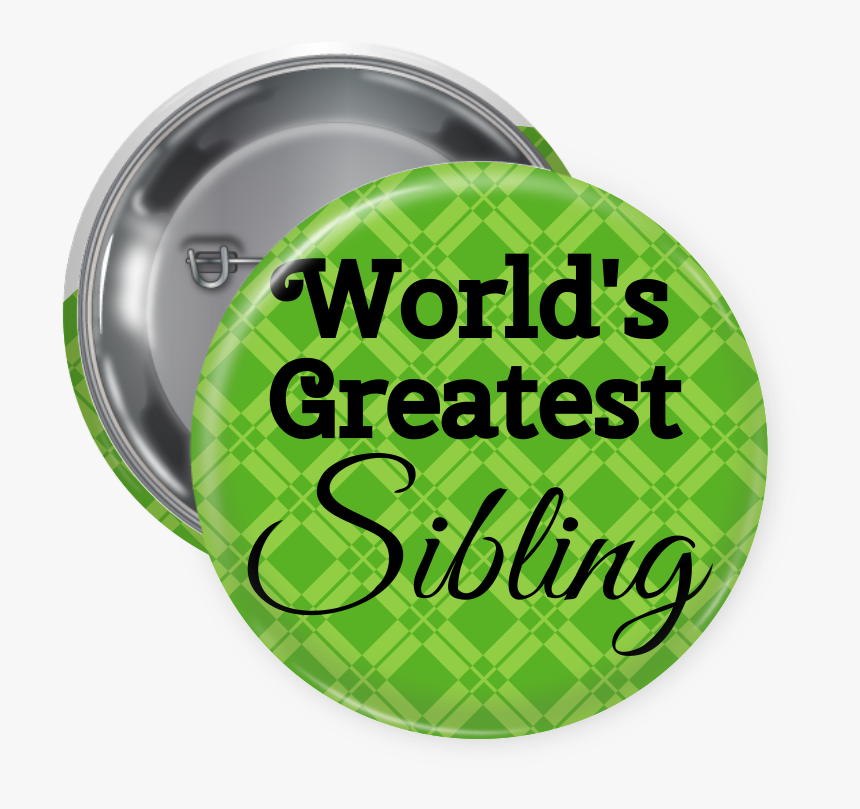 World"s Greatest Sibling Pin Backed Button - Konditorei, HD Png Download, Free Download