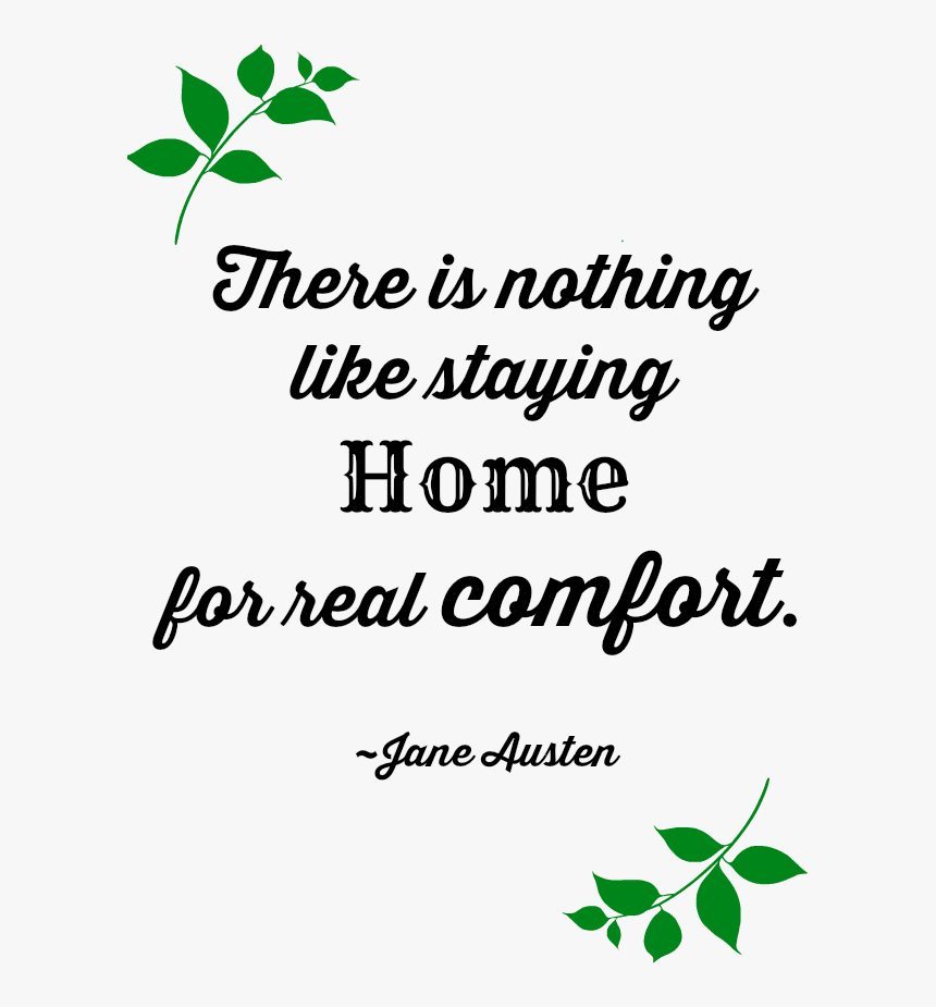 Jane Austen Quote / Follow The "love The Home You"re - Quotes On Staying At Home, HD Png Download, Free Download