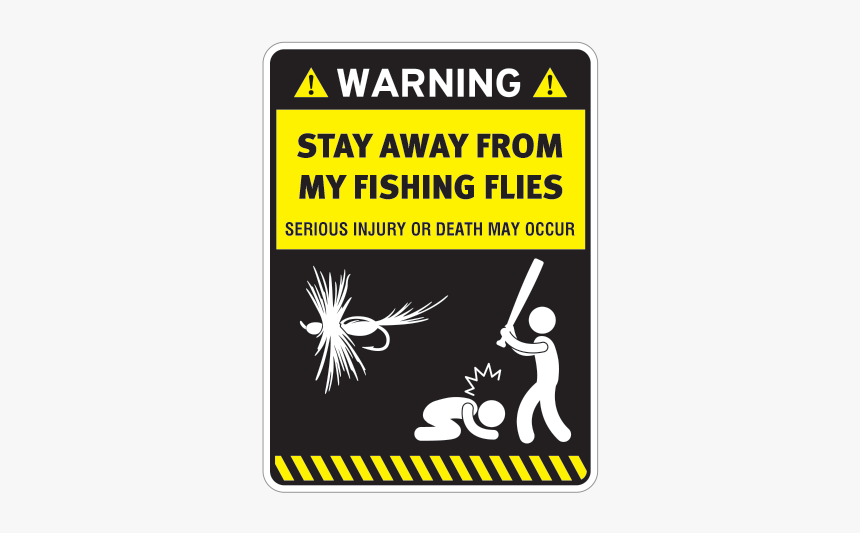 Funny Warning Funny Stay Away From My Fishing Flies - Do Not Disturb Funny, HD Png Download, Free Download