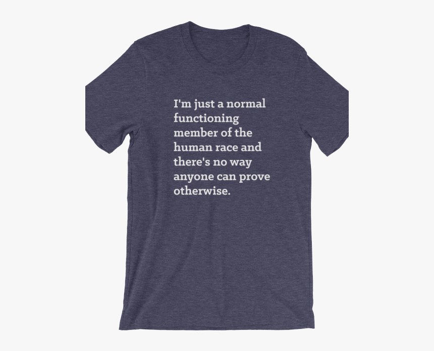 I"m Just A Normal Functioning Member Of The Human Race - Active Shirt, HD Png Download, Free Download