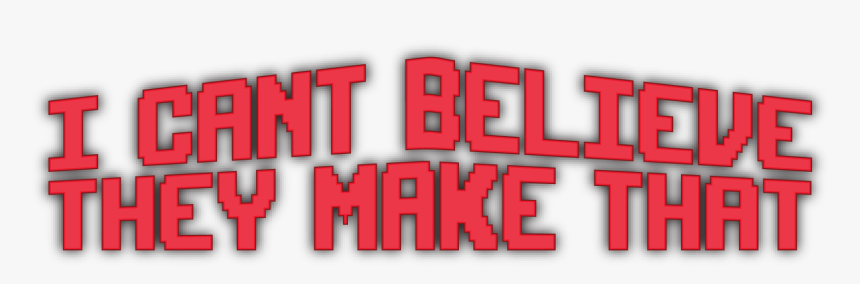I Can"t Believe They Make That - Graphic Design, HD Png Download, Free Download