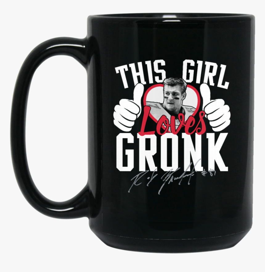 Patriots Rob Gronkowski Mug This Girl Loves Gronk Coffee - Imagen Png You Can T Sit With Us Disney, Transparent Png, Free Download