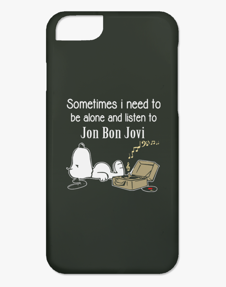 Jon Bon Jovi Shirts Sometimes Need To Be Alone N Listen - Sometimes I Need To Be Alone And Listen To George Michael, HD Png Download, Free Download