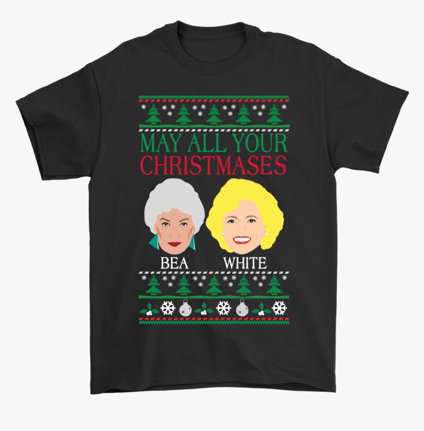 May All Your Christmases Bea White Golden Girls Shirts - Shirt, HD Png Download, Free Download