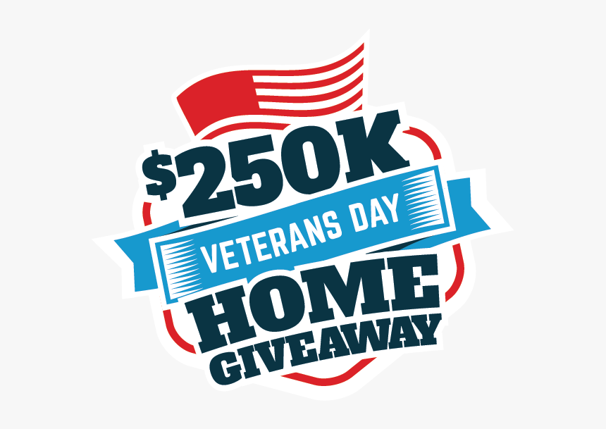 $250k Veterans Day Home Giveaway Sweepstakes - Veterans Day Giveaway, HD Png Download, Free Download