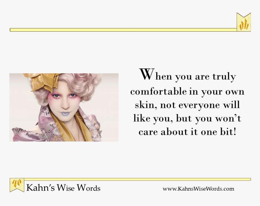 Wise Words 
when You Are Truly 
comfortable In Your - Effie Trinket Hunger Games, HD Png Download, Free Download