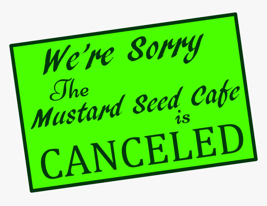 Mustard Seed Canceled On December - Sign, HD Png Download, Free Download