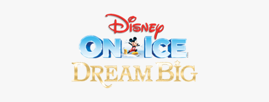 Disney On Ice Dream Big Logo, HD Png Download, Free Download