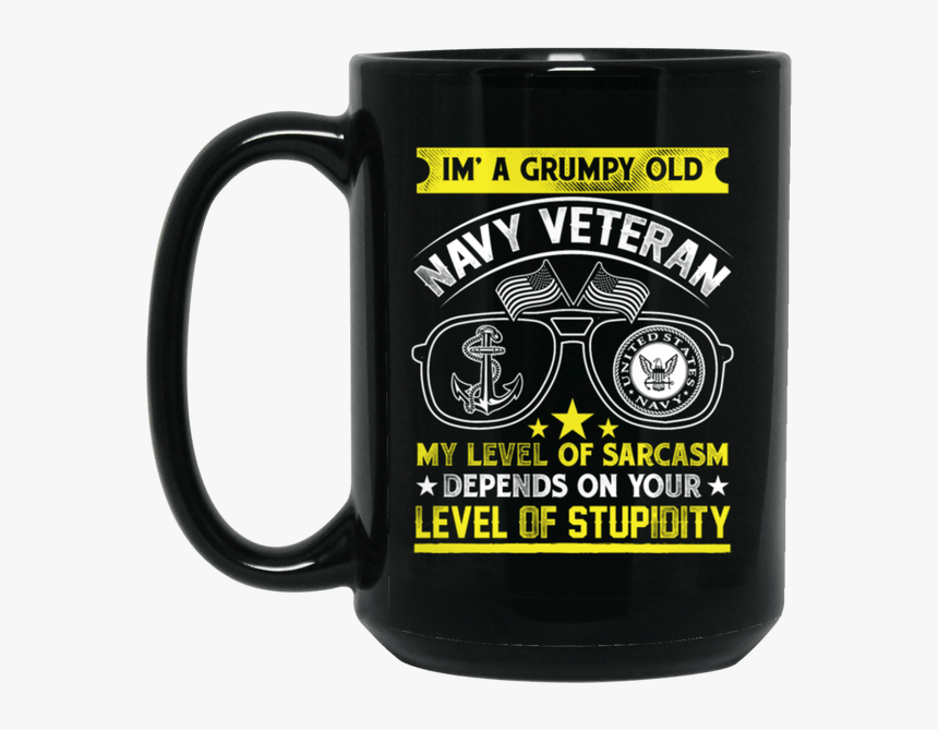 Black Mug I"m A Grumpy Old Navy Veteran My Level Of - United States Navy, HD Png Download, Free Download