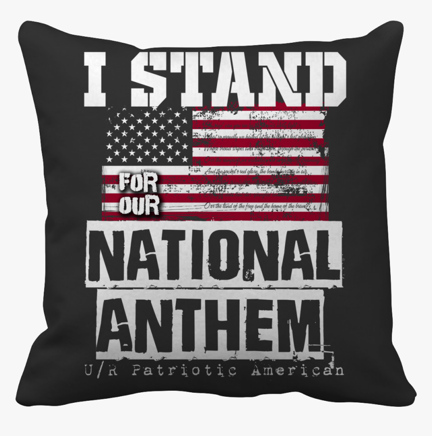 I Stand For The National Anthem - Cushion, HD Png Download, Free Download