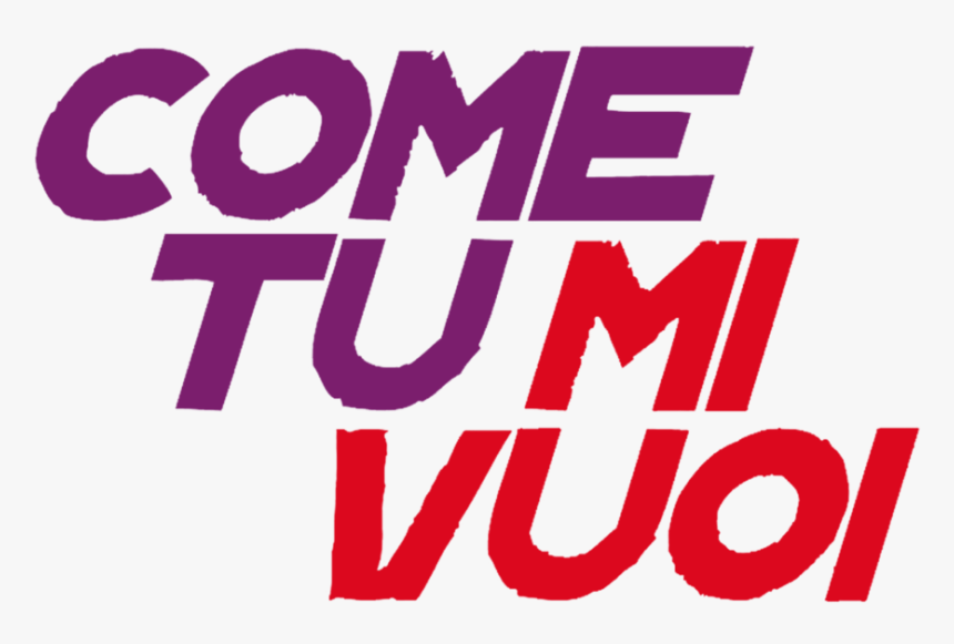 Come Tu Mi Vuoi Clipart , Png Download - Come Tu Mi Vuoi, Transparent Png, Free Download