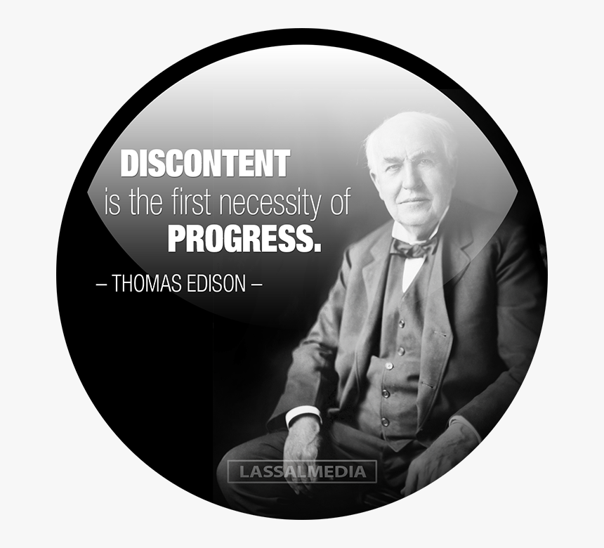 "discontent Is The First Necessity Of Progress - Thomas Alva Edison Disability, HD Png Download, Free Download