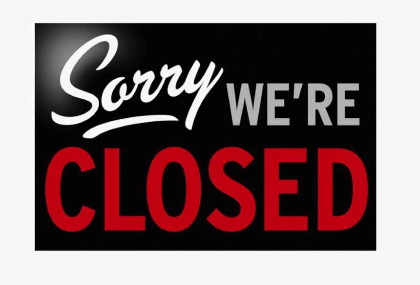 Sorry We Are Closed Png - Were Closed Sign, Transparent Png, Free Download