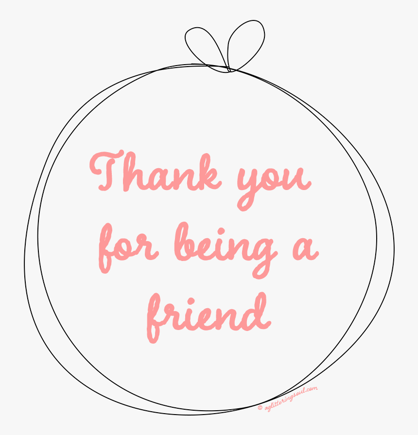 Thank You For Being A Friend - Circle, HD Png Download, Free Download