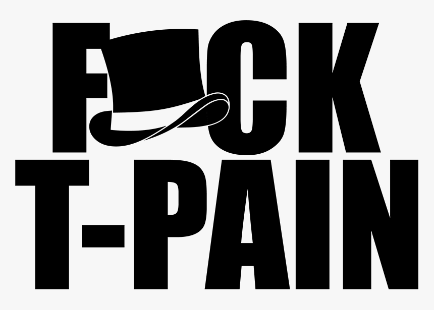 Fuck T-pain - Graphic Design, HD Png Download, Free Download