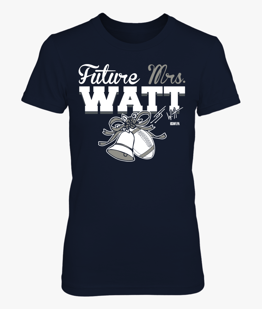 Jj Watt - Future Mrs - Watt - Kevin Harvick T Shirts - Opengl T Shirt, HD Png Download, Free Download