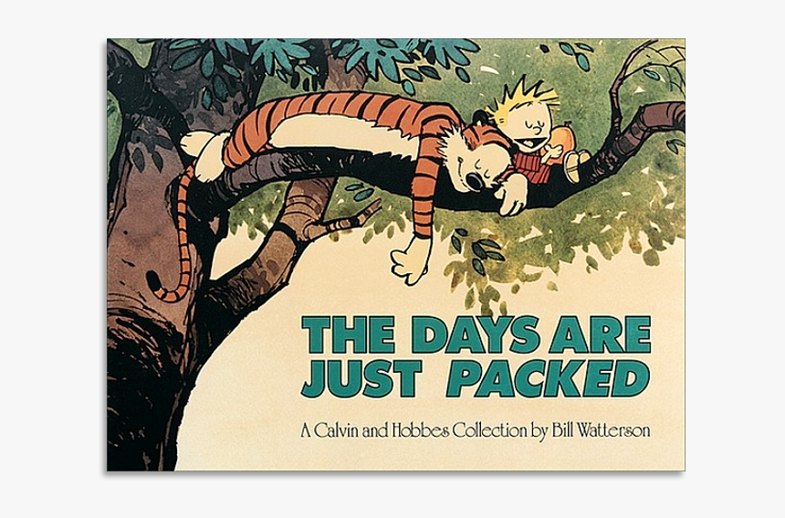 2thedaysarejustpacked1 - Calvin And Hobbes The Days Are Just Packed, HD Png Download, Free Download