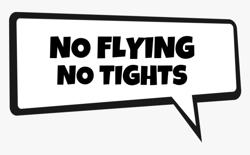 No Flying No Tights - Sign, HD Png Download, Free Download