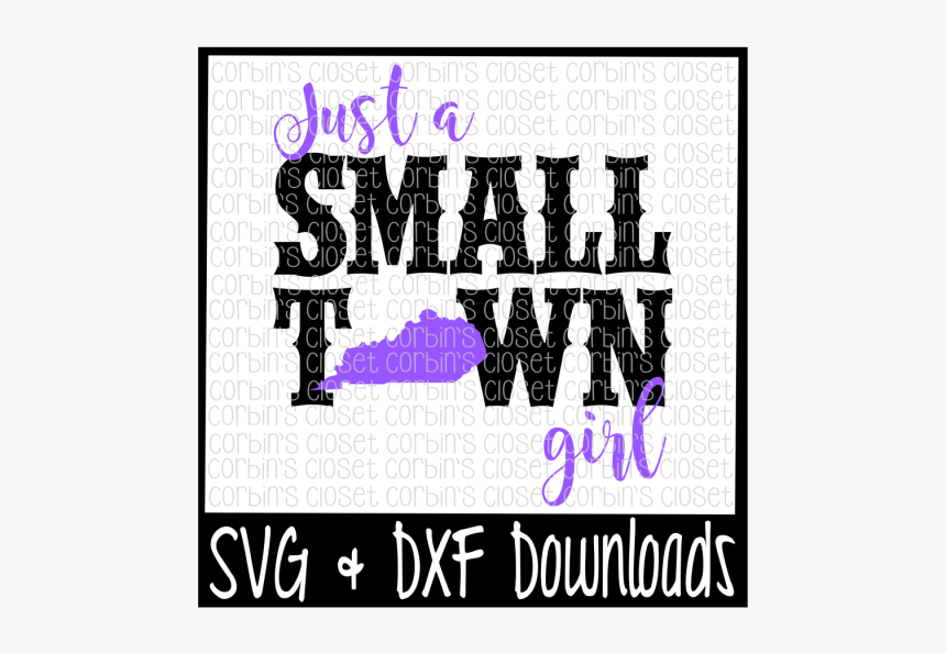 Free Just A Small Town Girl Kentucky Cut File Crafter - Just A Small Town Girl Kentucky, HD Png Download, Free Download