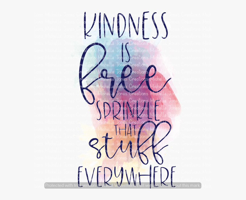 Kindness Is Free Sprinkle That Stuff Everywhere, HD Png Download, Free Download