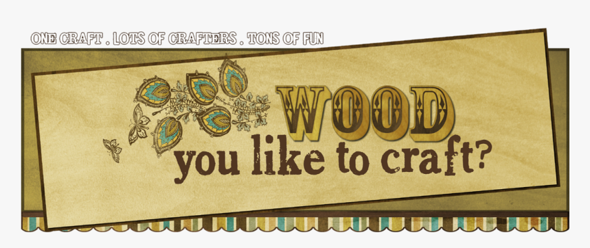 Wood You Like To Craft - Signage, HD Png Download, Free Download