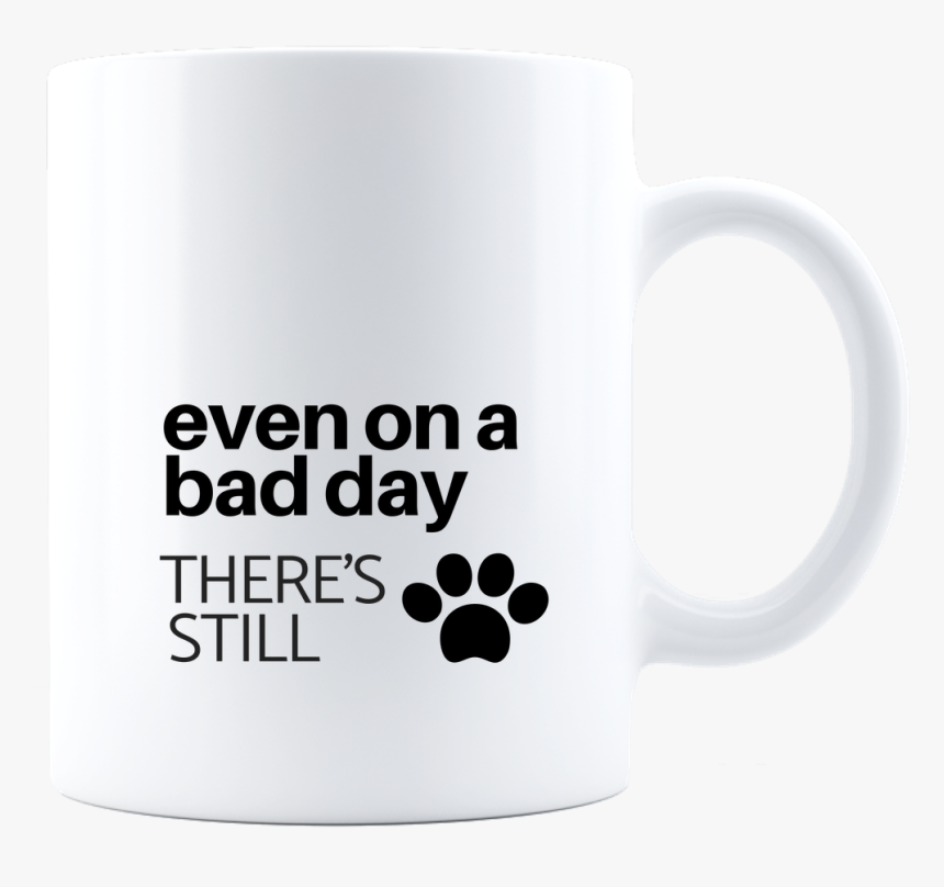 Funny Dog Coffee Mug Best Novelty Gift Even On A Bad - Mug, HD Png Download, Free Download