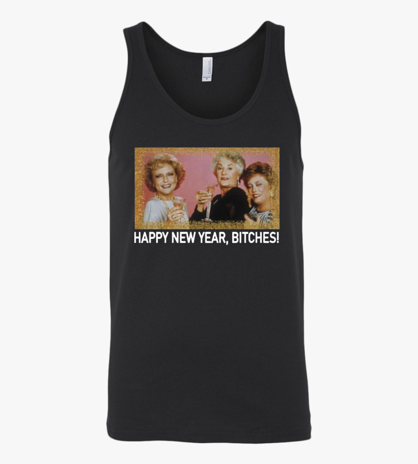 The Golden Girls Happy New Year Bitches Shirt - T-shirt, HD Png Download, Free Download