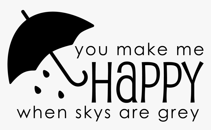 You Make Me Happy When Sky"s Are Grey - Give Thanks, HD Png Download, Free Download