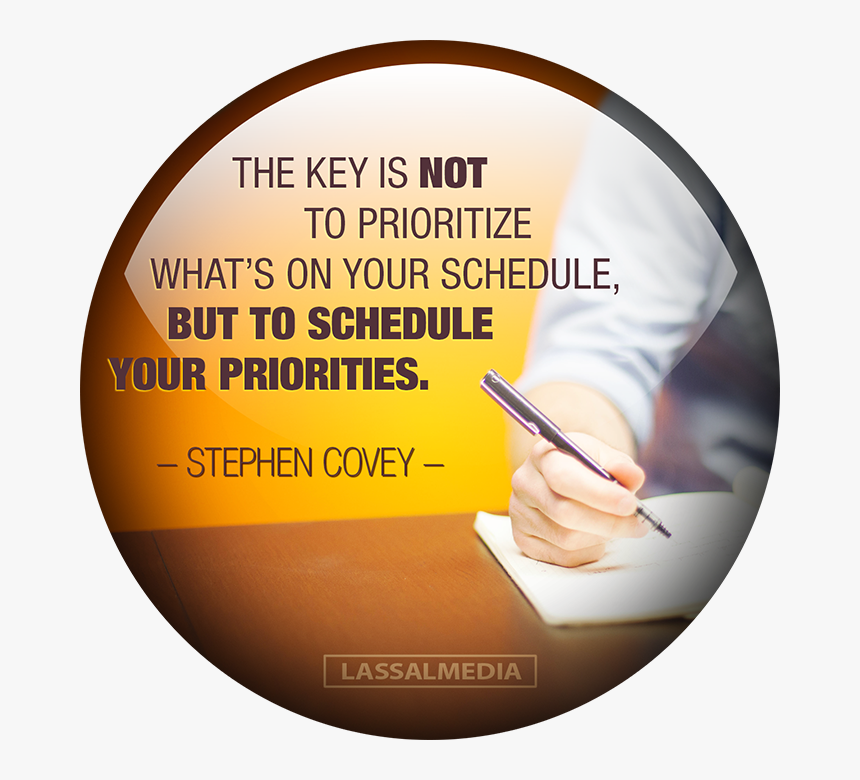 The Key Is Not To Prioritize Your Schedule But To Schedule - Key Is Not To Prioritize What's Ur Priorities Image, HD Png Download, Free Download