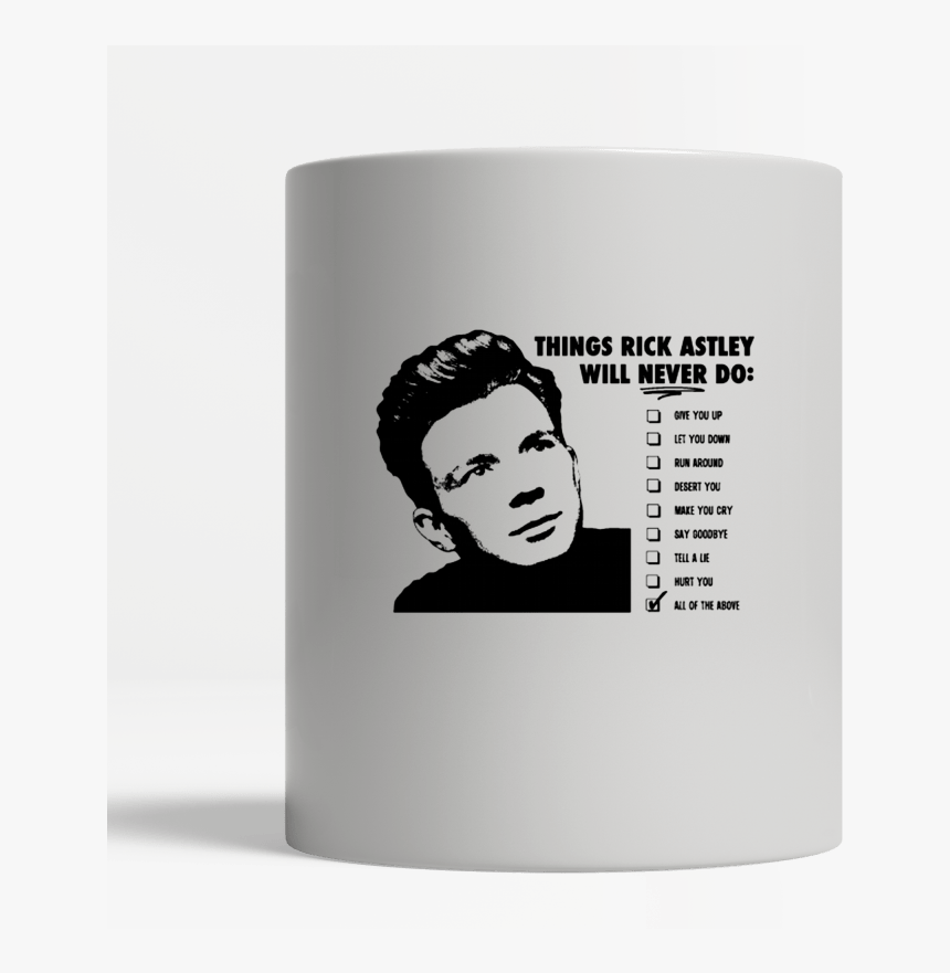 Things Rick Astley Will Never , Png Download - Things Rick Astley Will Never, Transparent Png, Free Download