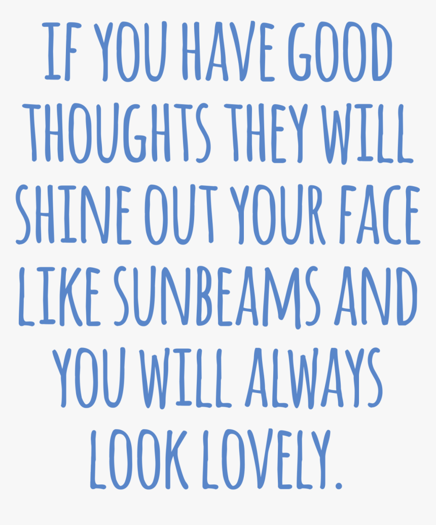 “if You Have Good Thoughts They Will Shine Out Your - Shirt, HD Png Download, Free Download