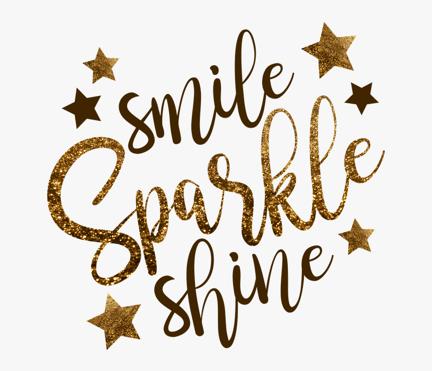 Smile, Sparkle, Shine, Smiling, Sparkling, Glitter - Smile Sparkle Shine, HD Png Download, Free Download