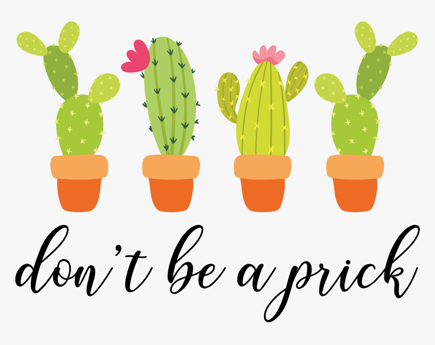 Don T Be A Prick Cactus, HD Png Download, Free Download