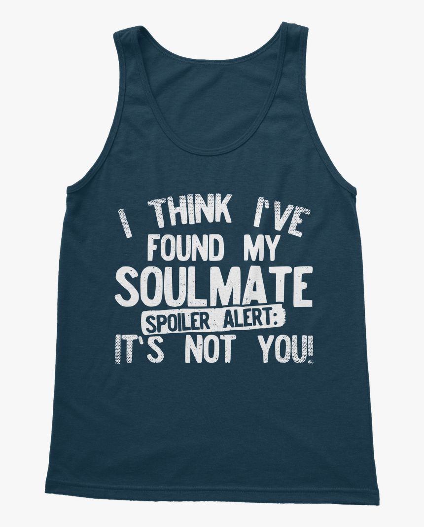 I Think Ive Found My Soulmate Spoiler Alert Its Not - Glen Alla Park, HD Png Download, Free Download