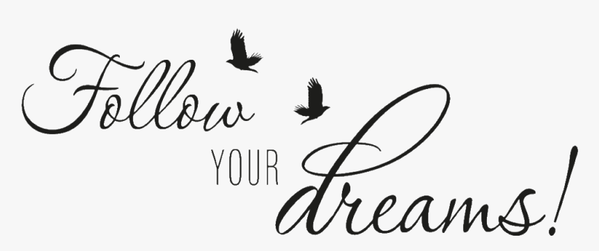 Transparent Follow Your Dreams Clipart - Calligraphy, HD Png Download, Free Download