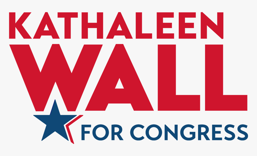 Kathaleen Wall For Congress - Sign, HD Png Download, Free Download