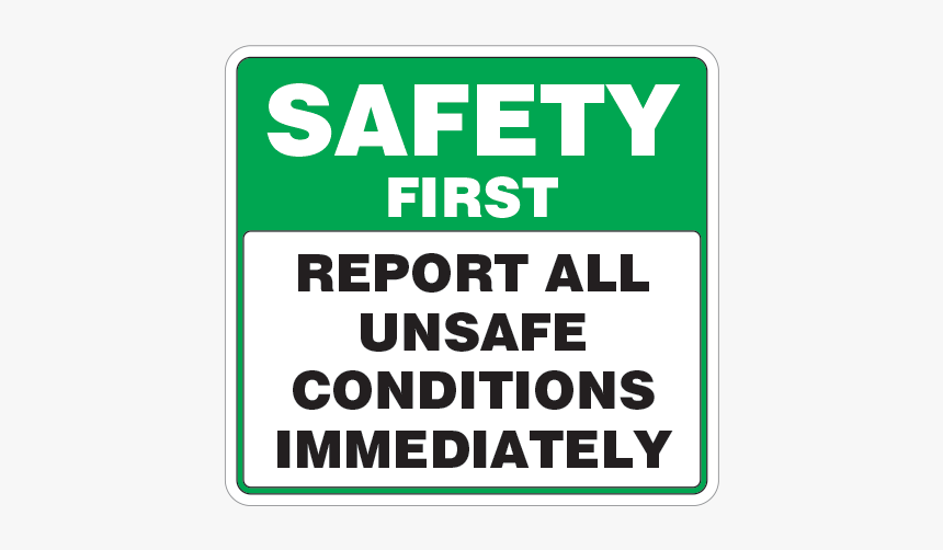 Safety First Report All Unsafe Conditions Immediately - Parallel, HD Png Download, Free Download