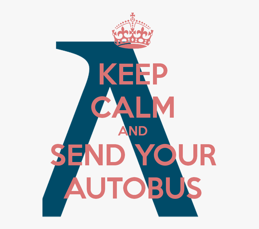 Keep Calm And Send Your Autobus, HD Png Download, Free Download