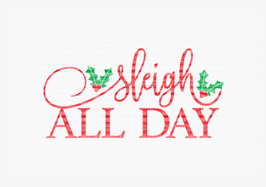 Sleigh All Day Christmas Svg Files Cut Files Heat Transfer - Graphic Design, HD Png Download, Free Download