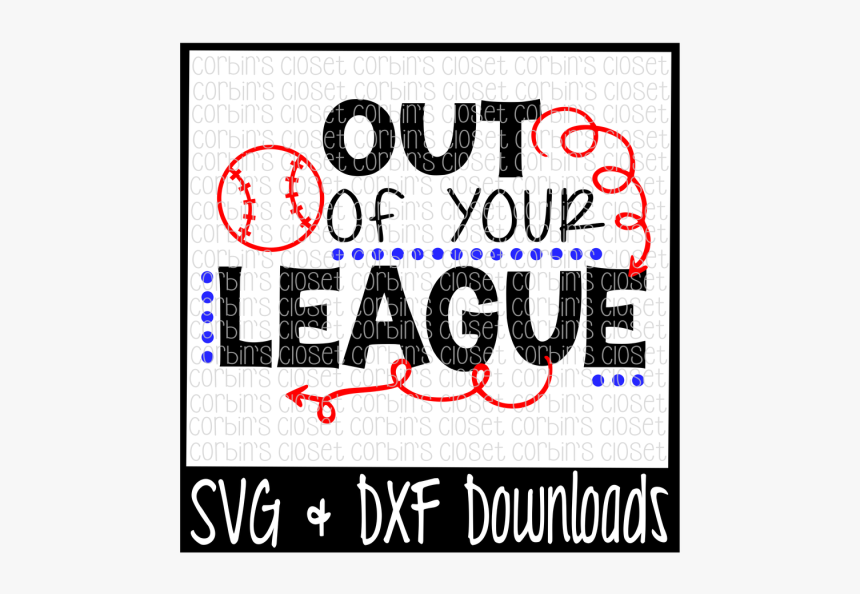 Free Baseball Svg * Out Of Your League Cut File Crafter - Poster, HD Png Download, Free Download