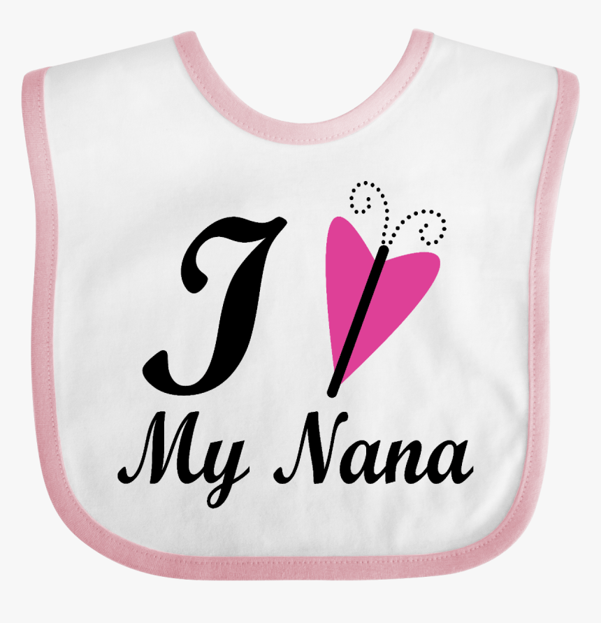 I Love My Nana Girls Baby Bib White And Pink Cute Sayings - Love, HD Png Download, Free Download